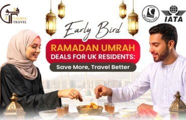 Early Bird Ramadan Umrah Deals for UK Residents | Taqwa Travel