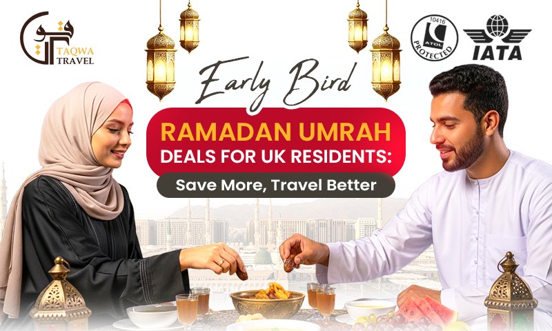 Early Bird Ramadan Umrah Deals for UK Residents | Taqwa Travel